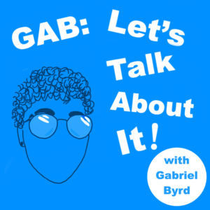 GAB: Let’s Talk About It